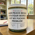 Inner Peace Begins With Four Words: Not My F*cking Problem - Girly Candles