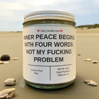 Inner Peace Begins With Four Words: Not My F*cking Problem - Girly Candles