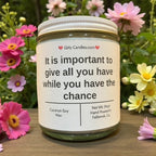 It is important to give all you have while you have the chance - Girly Candles
