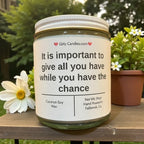 It is important to give all you have while you have the chance - Girly Candles