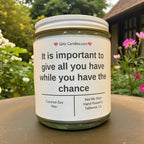 It is important to give all you have while you have the chance - Girly Candles