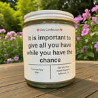 It is important to give all you have while you have the chance - Girly Candles