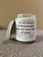 It's all about finding people who are your kind of crazy - Girly Candles