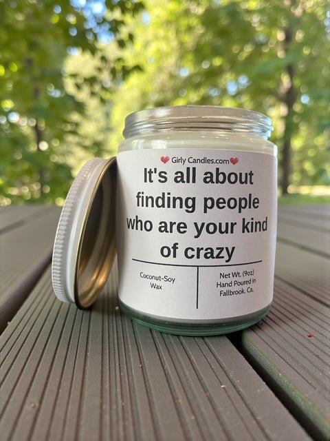 It's all about finding people who are your kind of crazy - Girly Candles