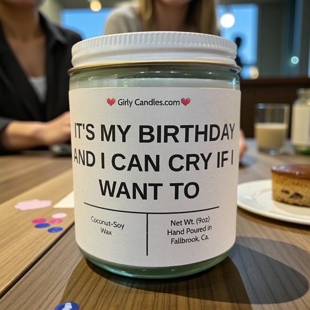 It's My Birthday And I Can Cry If I Want to - Girly Candles