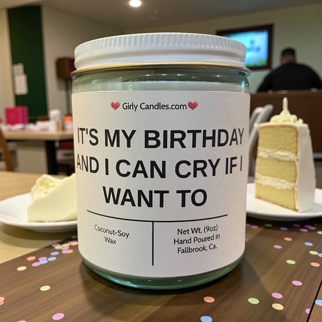 It's My Birthday And I Can Cry If I Want to - Girly Candles
