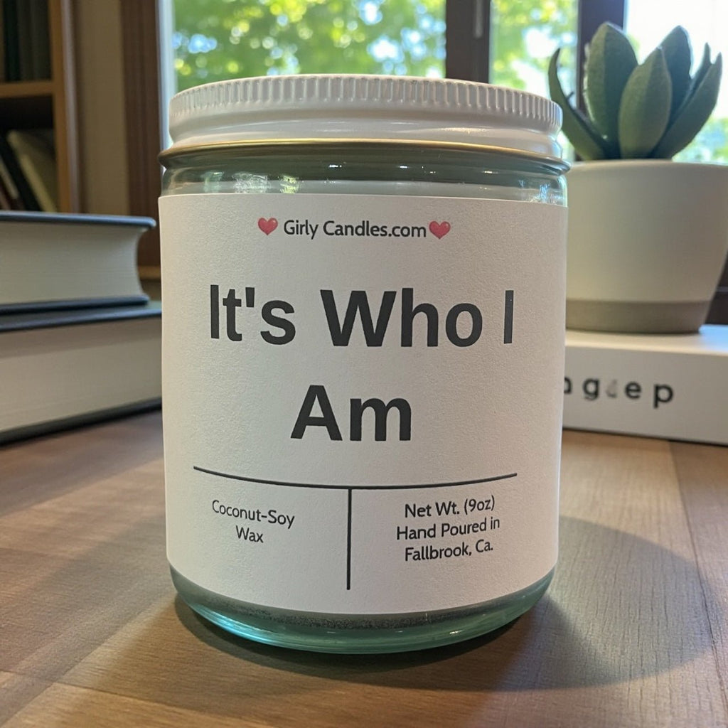 It's Who I am - Girly Candles