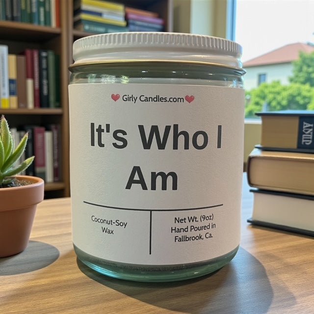 It's Who I am - Girly Candles
