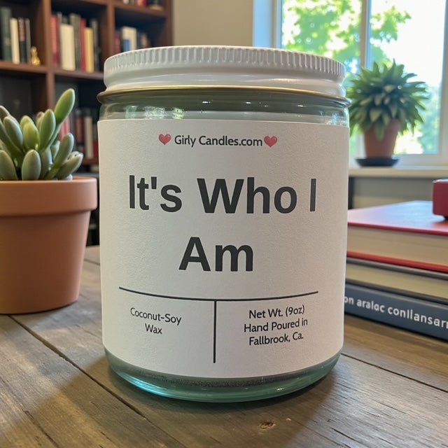 It's Who I am - Girly Candles