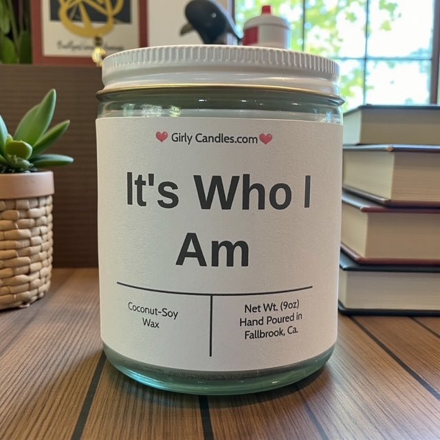 It's Who I am - Girly Candles