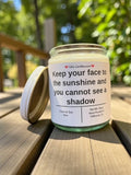 Keep your face to the sunshine and you cannot see a shadow - Girly Candles
