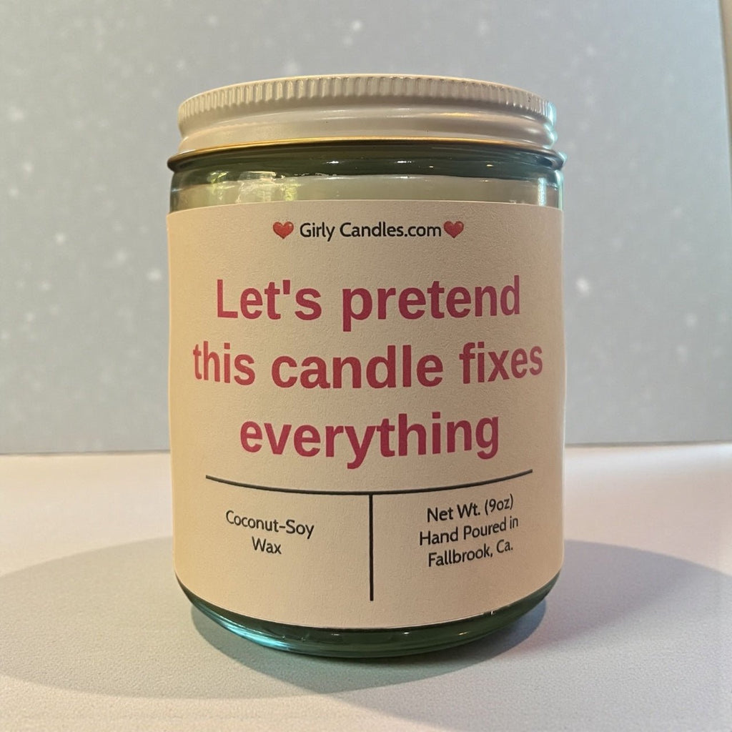 Let's Pretend This Candle Fixes Everything - Girly Candles