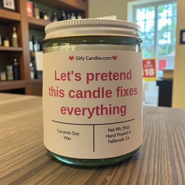 Let's Pretend This Candle Fixes Everything - Girly Candles