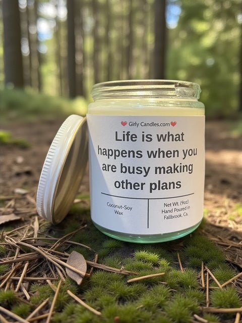 Life is what happens when you are busy making other plans - Girly Candles