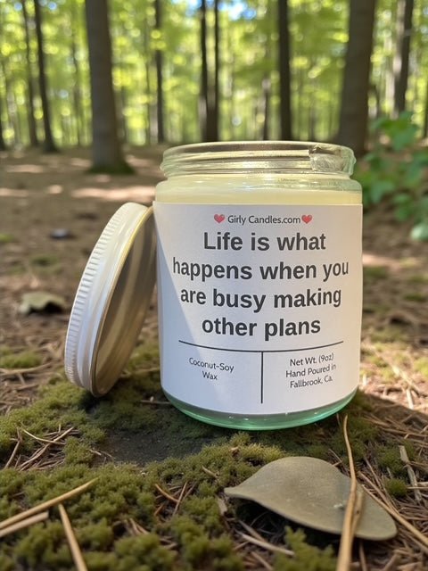 Life is what happens when you are busy making other plans - Girly Candles