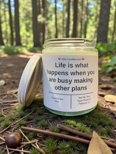 Life is what happens when you are busy making other plans - Girly Candles