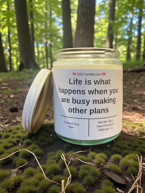 Life is what happens when you are busy making other plans - Girly Candles