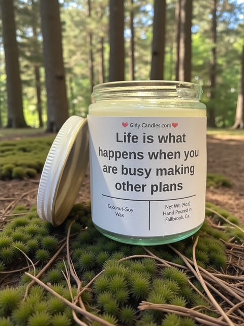 Life is what happens when you are busy making other plans - Girly Candles