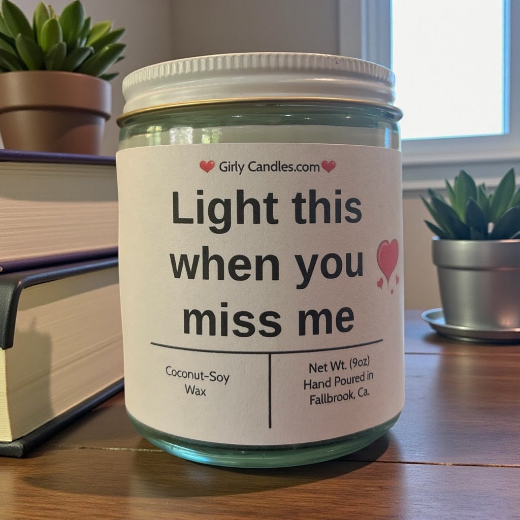 Light this when you miss me - Girly Candles