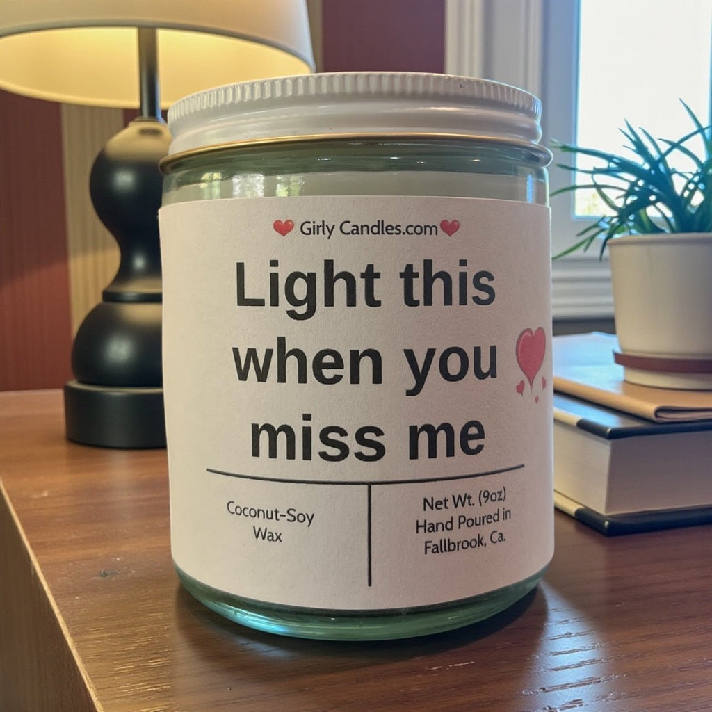 Light this when you miss me - Girly Candles