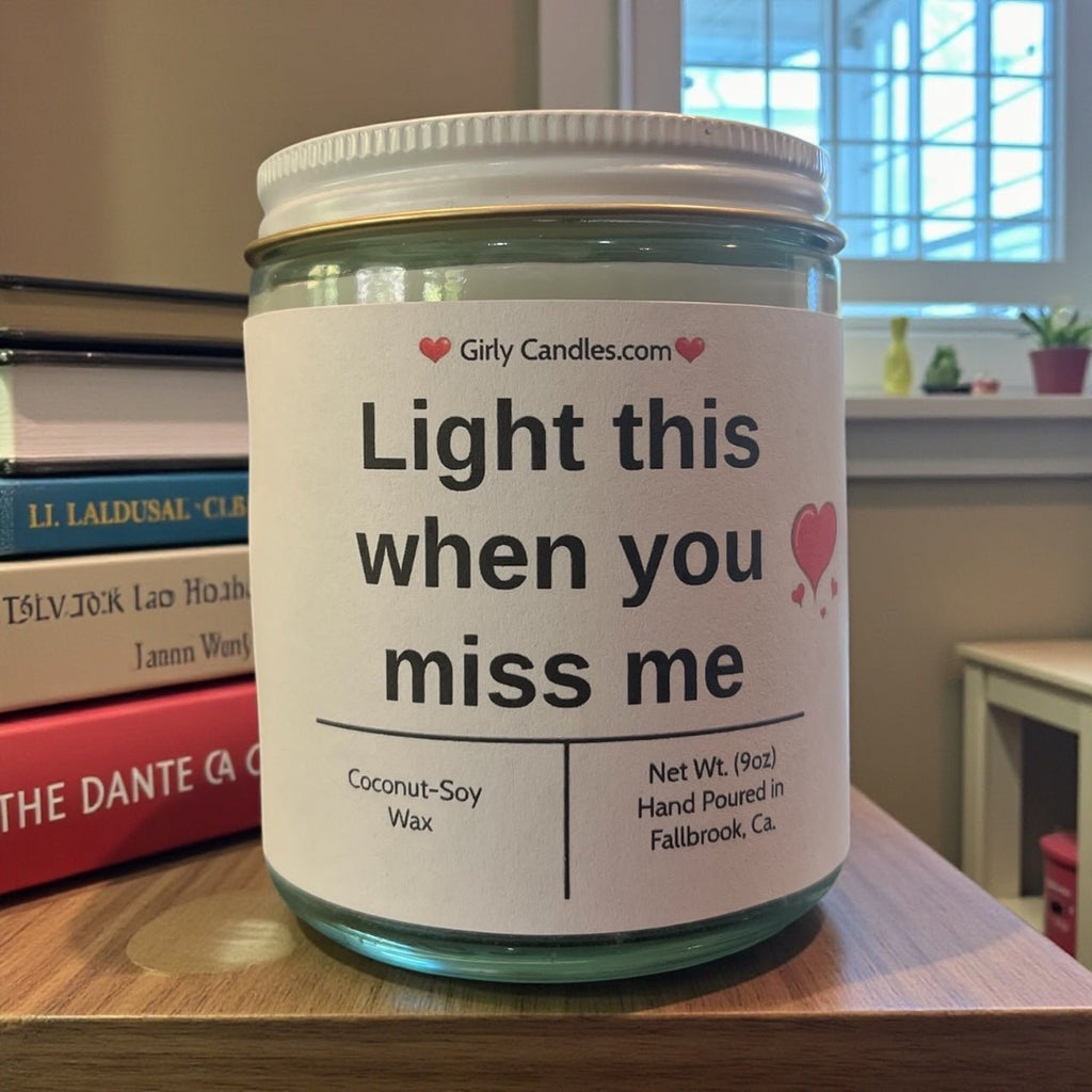 Light this when you miss me - Girly Candles