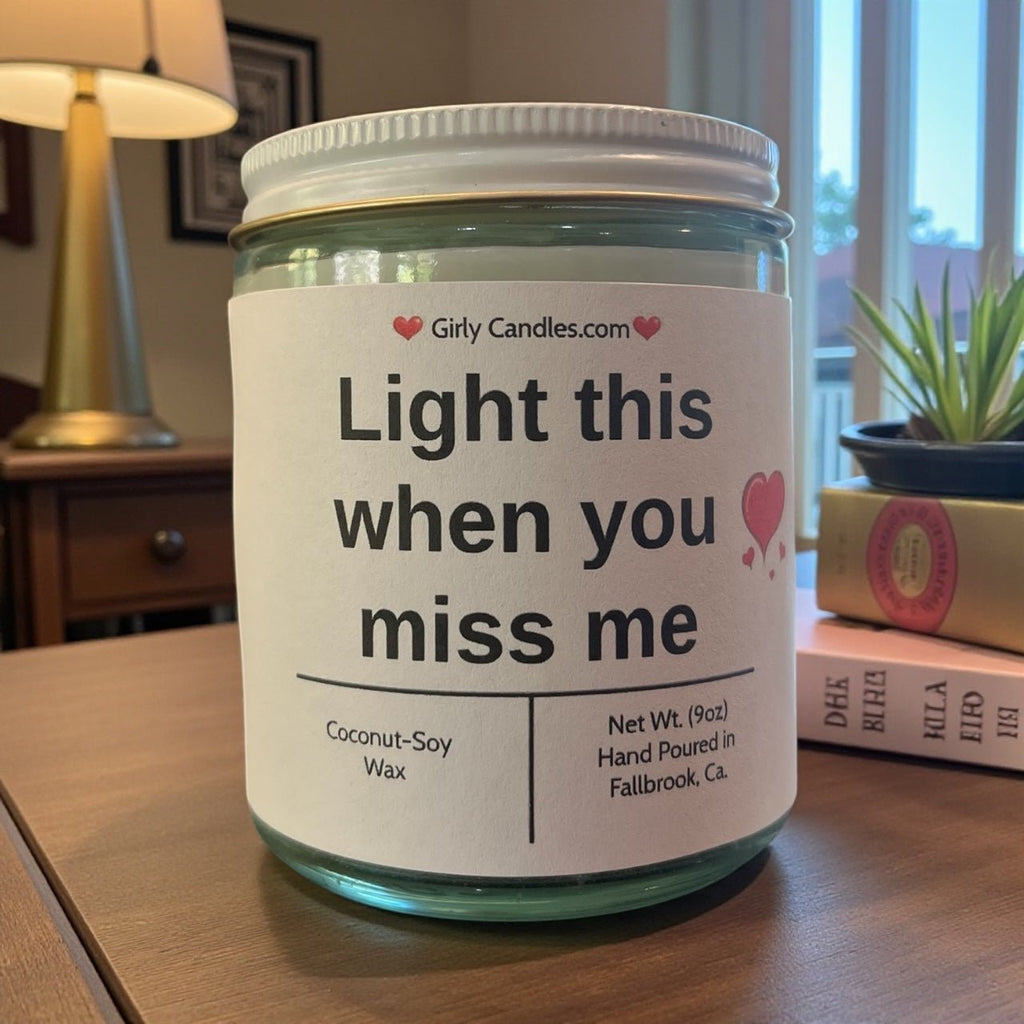 Light this when you miss me - Girly Candles