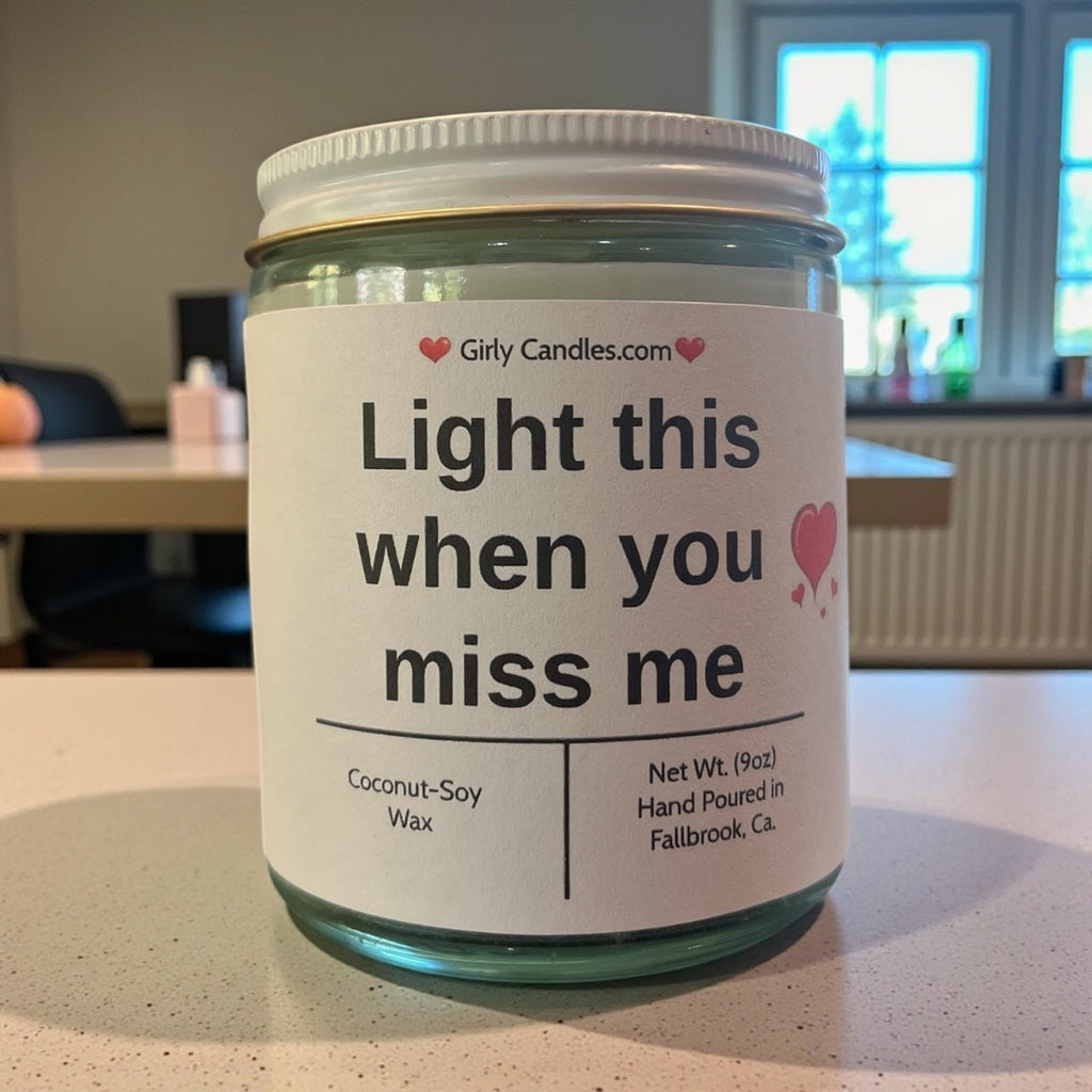 Light this when you miss me - Girly Candles