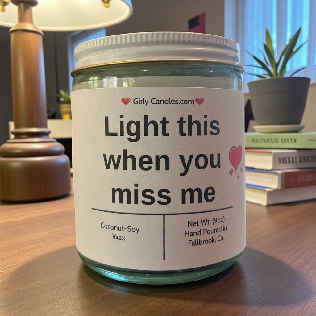 Light this when you miss me - Girly Candles