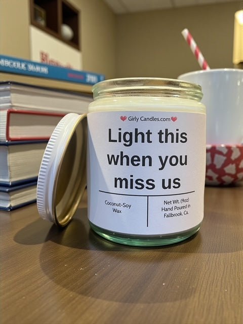 Light this when you miss us - Girly Candles