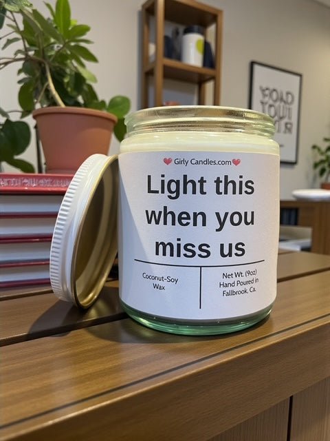 Light this when you miss us - Girly Candles
