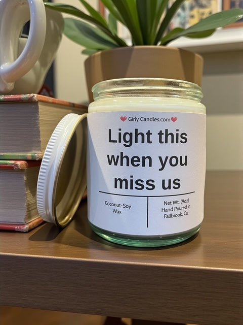 Light this when you miss us - Girly Candles