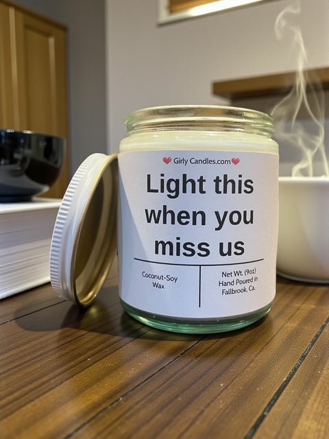 Light this when you miss us - Girly Candles