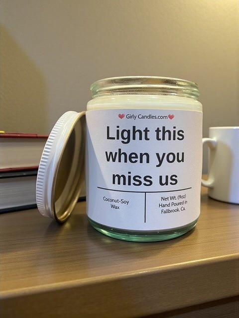 Light this when you miss us - Girly Candles