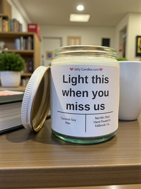Light this when you miss us - Girly Candles