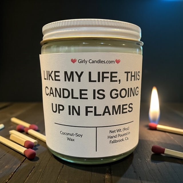 Like My Life, This Candle Is Going Up In Flames - Girly Candles