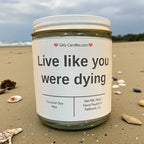 Live like you were dying - Girly Candles