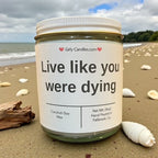 Live like you were dying - Girly Candles