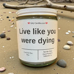 Live like you were dying - Girly Candles