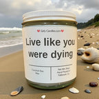 Live like you were dying - Girly Candles
