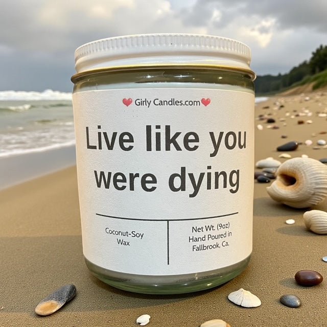 Live like you were dying - Girly Candles