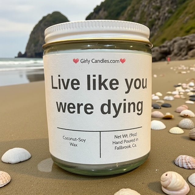Live like you were dying - Girly Candles