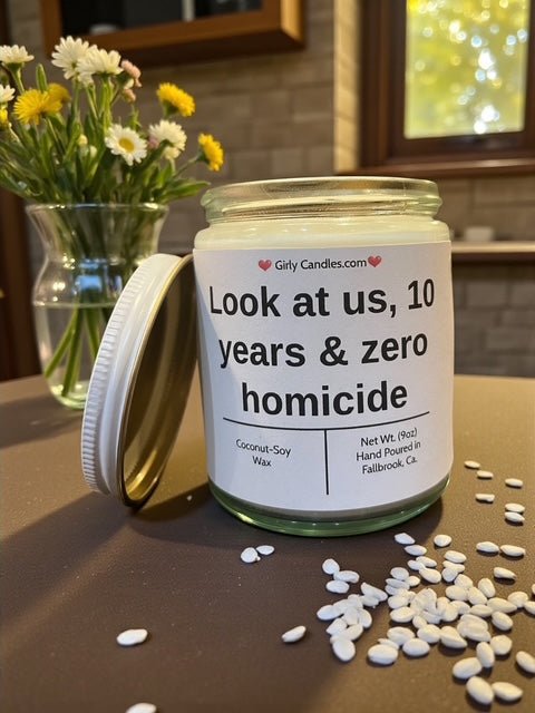 Look at us, 10 years & zero homicide - Girly Candles