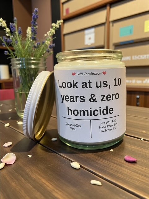 Look at us, 10 years & zero homicide - Girly Candles