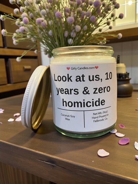 Look at us, 10 years & zero homicide - Girly Candles