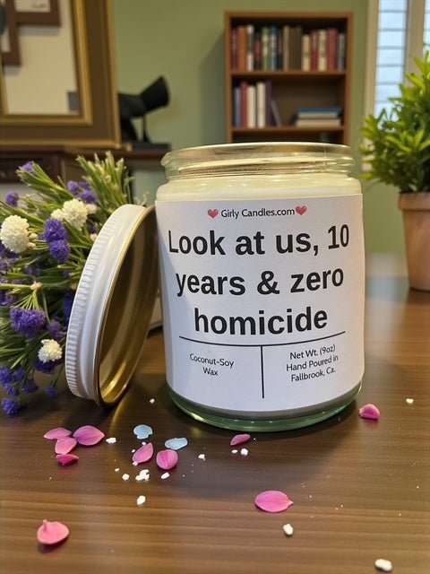 Look at us, 10 years & zero homicide - Girly Candles
