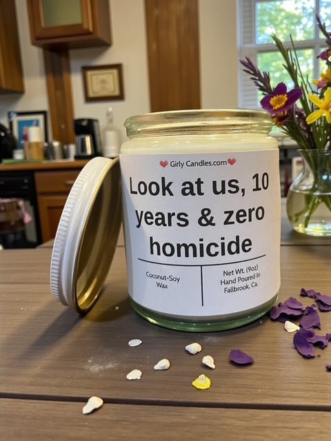 Look at us, 10 years & zero homicide - Girly Candles