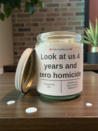 Look at us 4 years and zero homicide - Girly Candles