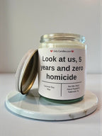 Look at us 5 years and zero homicide - Girly Candles