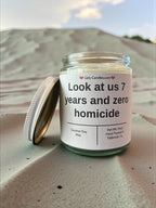 Look at us 7 years and zero homicide - Girly Candles