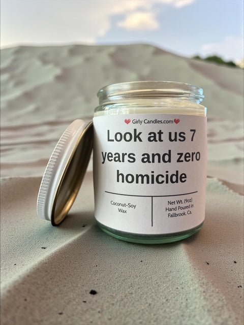 Look at us 7 years and zero homicide - Girly Candles